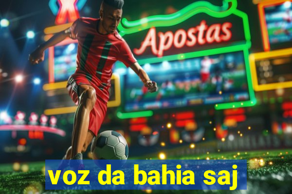 voz da bahia saj